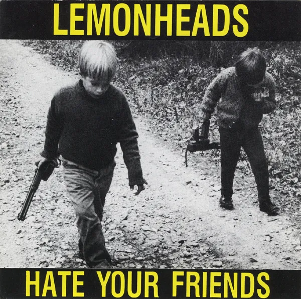Lemonheads* – Hate Your Friends