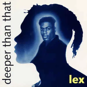 Lex* – Deeper Than That