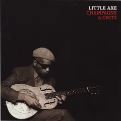 Little Axe – Champagne & Grits (CD, Album)