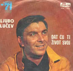 Ljubo Lučev – Dat Ću Ti Život Svoj (Vinyl, 7")