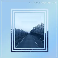 Lo Rays – Unstable Air (File, MP3)