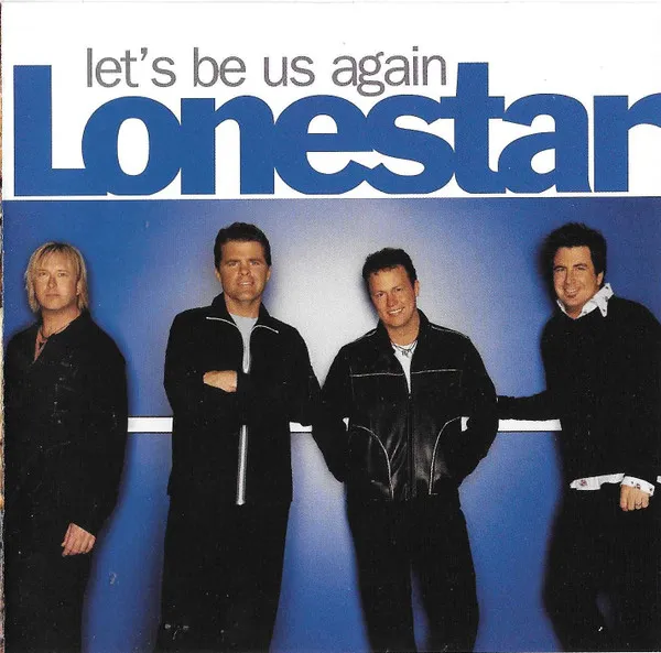 Lonestar (3) – Let's Be Us Again