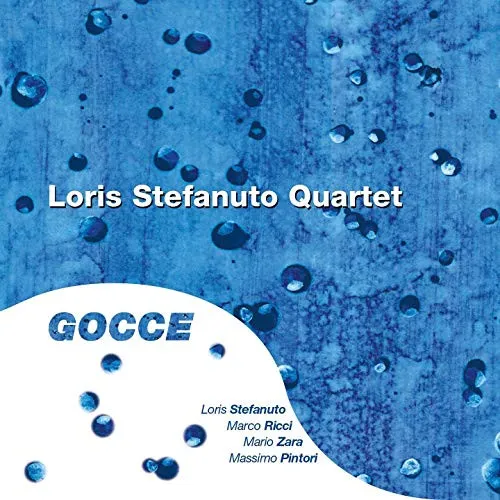 Loris Stefanuto Quartet – Gocce