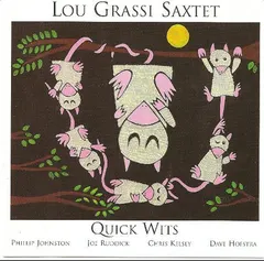 Lou Grassi Saxtet – Quick Wits (CD)