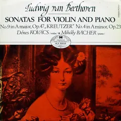 Ludwig van Beethoven, Dénes Kovács, Mihály Bächer – Sonatas For Violin And Piano / No. 9 In A Major, Op.47"Kreutzer" / No. 4 In A Minor, Op.23 (Vinyl, LP)