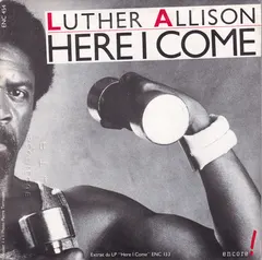 Luther Allison – Here I Come (Vinyl, 7")