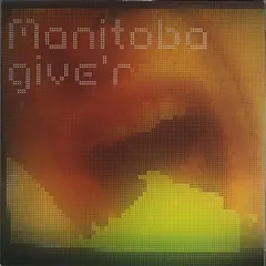 Manitoba – Give'r (Vinyl, 12")