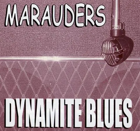 Marauders* – Dynamite Blues