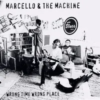 Marcello & The Machine – Wrong Time Wrong Place (Vinyl, LP)