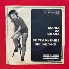 Maria Da Graça (2) – Eu Vim Da Bahia / Sim, Foi Você (Vinyl, 7")