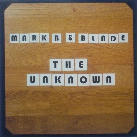 Mark B & Blade – The Unknown