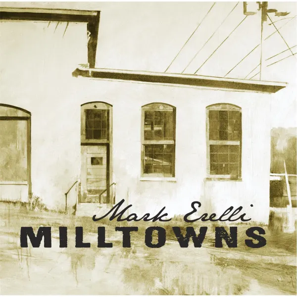 Mark Erelli – Milltowns