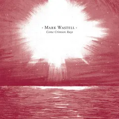 Mark Wastell – Come Crimson Rays (CD, Album)