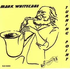 Mark Whitecage – Turning Point (CDr, Album)