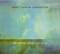 Mary Chapin Carpenter – Between Here And Gone (CD, Album)