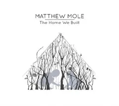 Matthew Mole (2) – The Home We Built (CD, Album)