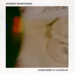 Maurizio Bianchi / M.B.* – Computers S.P.A. / Com.SA (CD, Reissue)