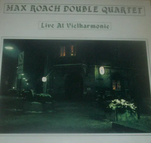 Max Roach Double Quartet – Live At Vielharmonie