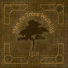 Men As Trees Walking – 1518 (File, MP3)
