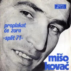 Mišo Kovač – Proplakat Će Zora (»Split 71«) (Vinyl, 7")