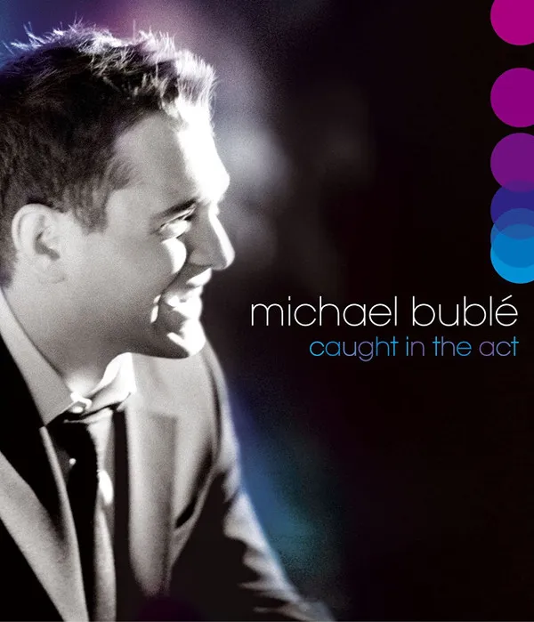 Michael Bublé – Caught In The Act
