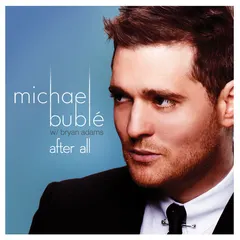 Michael Bublé W/ Bryan Adams – After All (File, AAC)