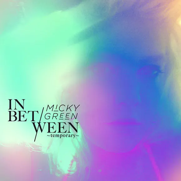 Micky Green – In Between ~Temporary~