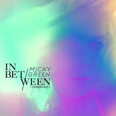 Micky Green – In Between ~Temporary~ (File, MP3)
