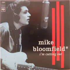 Mike Bloomfield – I'm Cutting Out (Vinyl, LP)