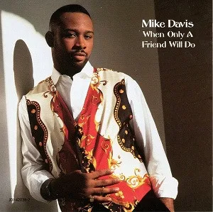 Mike Davis (7) – When Only A Friend Will Do