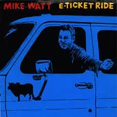 Mike Watt – E-Ticket Ride (Vinyl, 7")