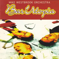 Mike Westbrook Orchestra – Bar Utopia (CD, Album)