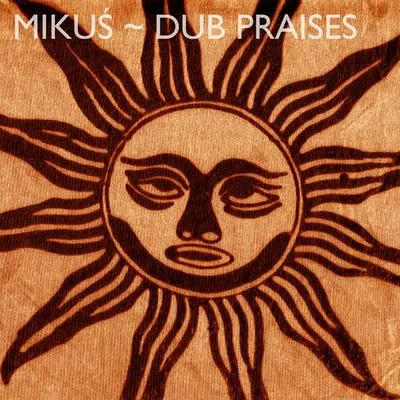 Mikuś – Dub Praises
