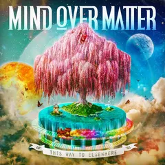 Mind Over Matter (7) – This Way To Elsewhere (CD, Album)
