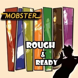 Mobster (3) – Rough & Ready