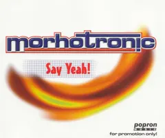 Morhotronic – Say Yeah! (CD, Maxi-Single)