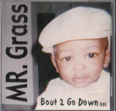 Mr. Grass – Bout 2 Go Down (CD, EP)