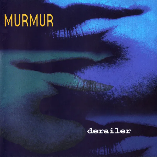 Murmur (7) – Derailer