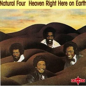 Natural Four* – Heaven Right Here On Earth