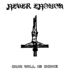 Never Enough (2) – Our Will Is Done (Vinyl, 7")
