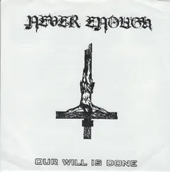 Never Enough (2) Firestarter Records – Our Will Is Done (Vinyl, 7")