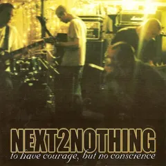 Next 2 Nothing – To Have Courage, But No Conscience (Vinyl, 7")