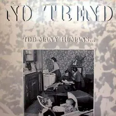 No Trend – Too Many Humans... (Vinyl, LP)