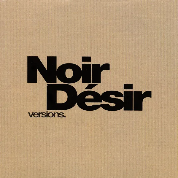 Noir Désir – Versions.