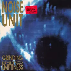 Noise Unit – Grinding Into Emptiness (Vinyl, LP)