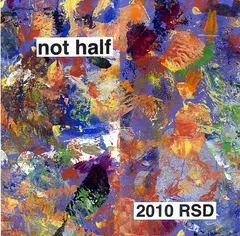 Not Half* – 2010 RSD (CDr, Album)