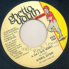 O'Neil Dyer – A Dat She Want (Vinyl, 7")
