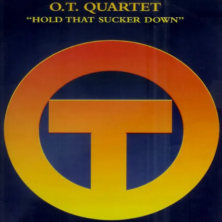 O.T. Quartet* – Hold That Sucker Down