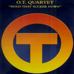 O.T. Quartet* – Hold That Sucker Down (Vinyl, 12")