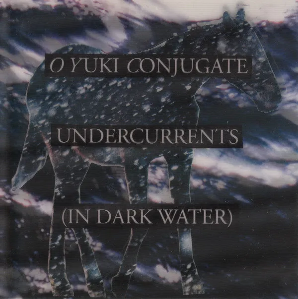 O Yuki Conjugate – Undercurrents (In Dark Water)